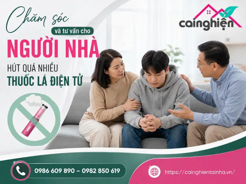 Chăm sóc và tư vấn cho người nhà hút quá nhiều thuốc lá điện tử