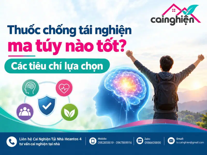 Thuốc chống tái nghiện ma túy nào tốt? Các tiêu chí lựa chọn