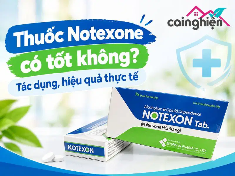 Thuốc Notexone có tốt không? Tác dụng, hiệu quả thực tế